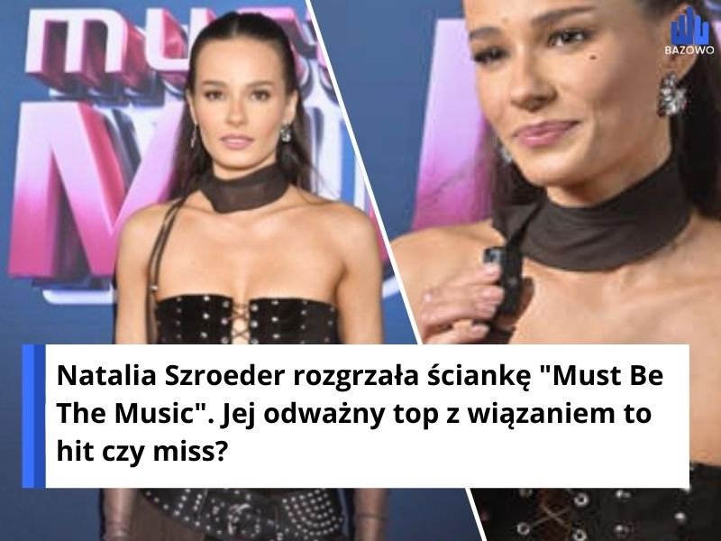 Natalia Szroeder rozgrzała ściankę "Must Be The Music". Jej odważny top z wiązaniem to hit czy miss?